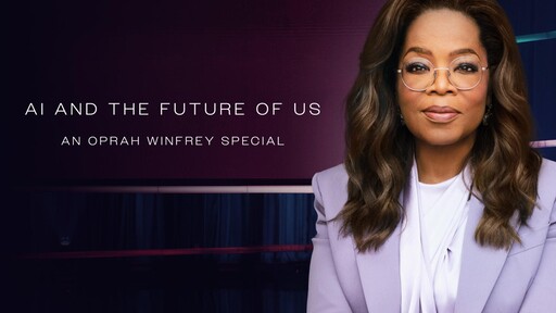 Watch 'AI and the Future of Us: An Oprah Winfrey Special' Thursday, September 12