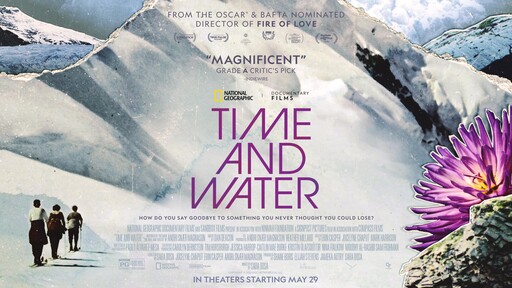 'Time and Water' Opens in Theaters May 29 and Later This Year on National Geographic & Disney+