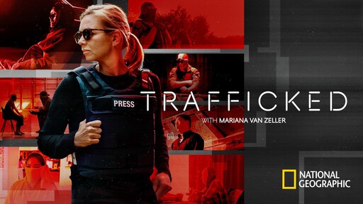 National Geographic's 'Trafficked with Mariana van Zeller' Earns 7 News & Documentary Emmy® Award Wins & 25 Nominations