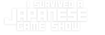 I Survived a Japanese Game Show