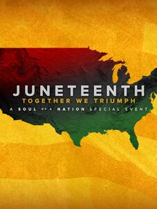 Juneteenth: Together We Triumph - A Soul of a Nation Special Event