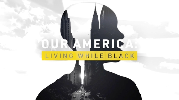 Our America: Living While Black Special First Look