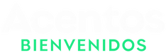 Acentos Bienvenidos Acentos Bienvenidos