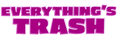 Everything's Trash