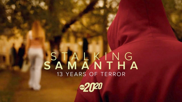 Stalking Samantha: 13 Years of Terror