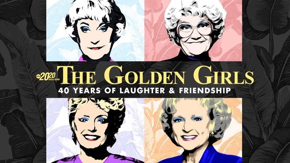 The Golden Girls: 40 Years of Laughter and Friendship -- A Special Edition of 20/20
