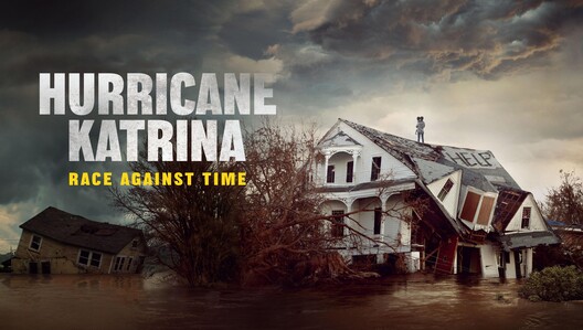 Watch "Hurricane Katrina: Race Against Time," a 2025 Critics Choice Award Winner