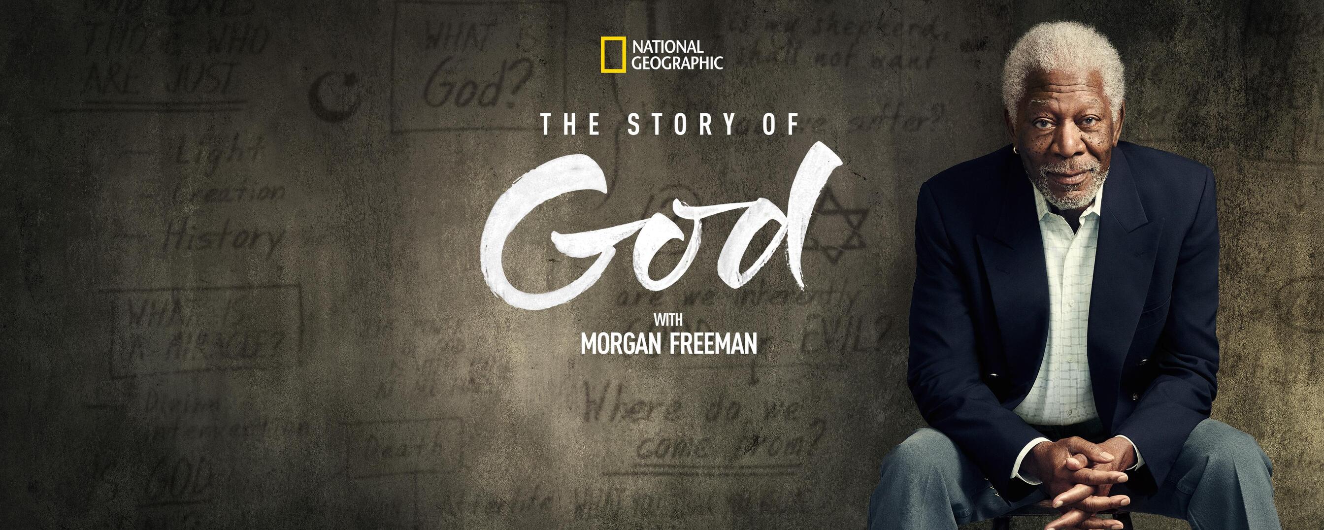 Watch The Story Of God With Morgan Freeman Tv Show Streaming Online Nat Geo Tv